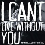I Cant Live Without You, Maxim Kaluzhny