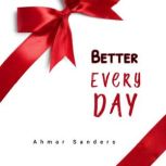 Better Every Day, Ahmar Sanders