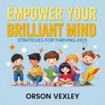 Empower Your Brilliant Mind Strategi..., Orson Vexley