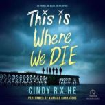 This is Where We Die, Cindy R. X. He