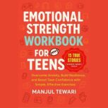 Emotional Strength Workbook for Teens..., Manjul Tewari
