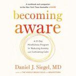 Becoming Aware, Dr. Daniel Siegel, M.D.