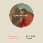 Into the quiet, John Mark Comer