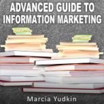 Advanced Guide to Information Marketi..., Marcia Yudkin