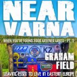 Near Varna When you've found you greener grass. part 1, Graham Field