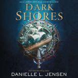 Dark Shores, Danielle L. Jensen
