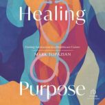 Healing Purpose, Mark Topazian