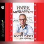 If My Body is a Temple, Then I Was a ..., Scott Davis