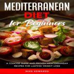 Mediterranean Diet for Beginners A C..., Mike Edwards