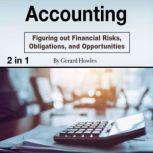 Accounting Figuring out Financial Risks, Obligations, and Opportunities, Gerard Howles