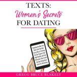 Texts Womens Secrets for Dating, Gregg Bruce Blakely