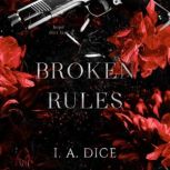 Broken Rules, I. A. Dice