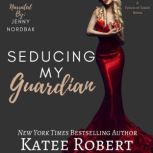 Seducing My Guardian, Katee Robert