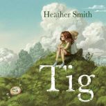 Tig, Heather Smith