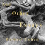 And Other Essays, Michael Cohen