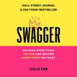 Swagger Unleash Everything You Are and Become Everything You Want, Leslie Ehm
