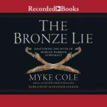 The Bronze Lie Shattering the Myth of Spartan Warrior Supremacy, Myke Cole