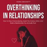 Overthinking in Relationships, Nora Beckett