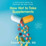 How Not to Take Supplements, Josie Porter, RD