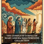 The Complete Gospel of Mary and Sacre..., Mary