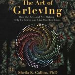 The Art of Grieving, Sheila K Collins, PhD