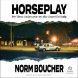 Horseplay, Norm Boucher