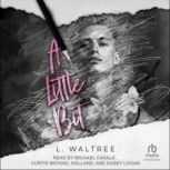 A Little Bit, L. Waltree