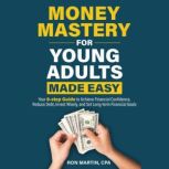 Money Mastery for Young Adults Made E..., Ron Martin, CPA