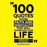 100 Quotes About Faith And Spirituali..., The Quotes Library