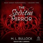 The Spiritus Mirror, M. L. Bullock