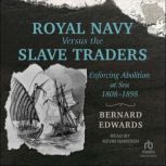 Royal Navy Versus the Slave Traders, Bernard Edwards
