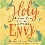 Holy Envy Finding God in the Faith of Others, Barbara Brown Taylor