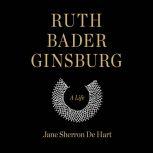 Ruth Bader Ginsburg A Life, Jane Sherron de Hart