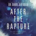 After the Rapture An End Times Guide to Survival, Dr.  David Jeremiah