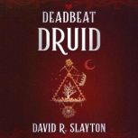 Deadbeat Druid, David R. Slayton