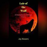 Lair of the Wulf A Barbarian in Chicago Part 2, Jay Bowers