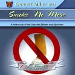 Smoke No More A Strategy for Cutting Down and Quitting, Emmett Miller