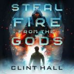 Steal Fire from the Gods, Clint Hall
