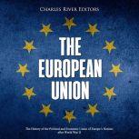 The European Union The History of th..., Charles River Editors