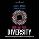 Hiring for Diversity The Guide to Building an Inclusive and Equitable Organization, Susanna Tharakan
