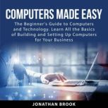 Computers Made Easy, Jonathan Brook
