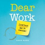 Dear Work, Sara Ross