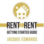 Rent to Rent Getting Started Guide, Jacquie Edwards