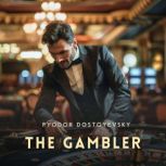 The Gambler, Fyodor Dostoyevsky