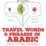 Travel words and phrases in Arabic, J. M. Gardner