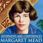 Interviews and Conferences by Margare..., Margaret Mead