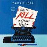How to Kill a Crime Writer, Sarah Lotz
