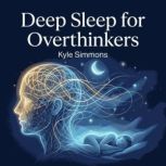 Deep Sleep for Overthinkers, Kyle Simmons