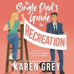 The Single Dads Guide to Recreation, Karen Grey