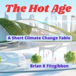 The Hot Age, Brian K Fitzgibbon